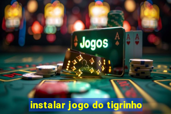 instalar jogo do tigrinho